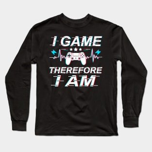 I Game Therefore I Am Long Sleeve T-Shirt